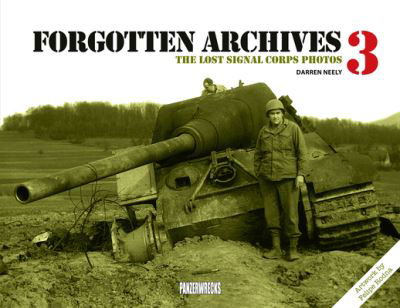 Forgotten Archives 3: The Lost Signal Corps Photos - Darren Neely - Books - Panzerwrecks Limited - 9781908032218 - July 28, 2020