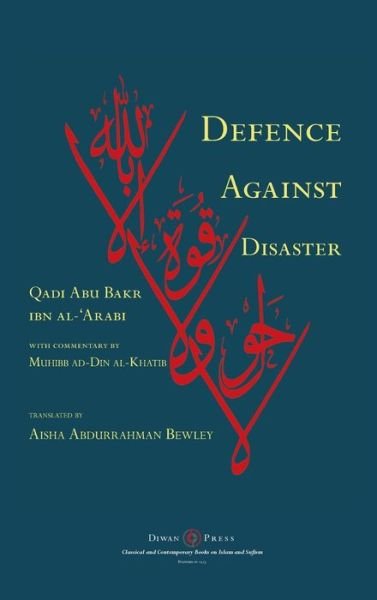 Cover for Abu Bakr Ibn Al-'arabi · Defence Against Disaster: in Accurately Determining the Positions of the Companions after the Death of the Prophet (Gebundenes Buch) [2nd edition] (2020)