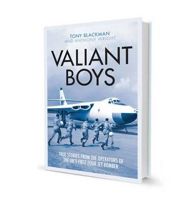 Cover for Tony Blackman · Valiant Boys: True Tales from the Operators of the UK's First Four-Jet Bomber (Hardcover Book) (2015)