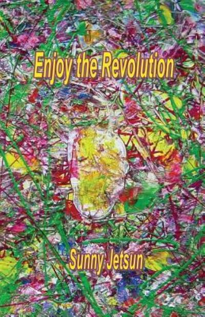 Cover for Sunny Jetsun · Enjoy the Revolution (Paperback Book) (2016)