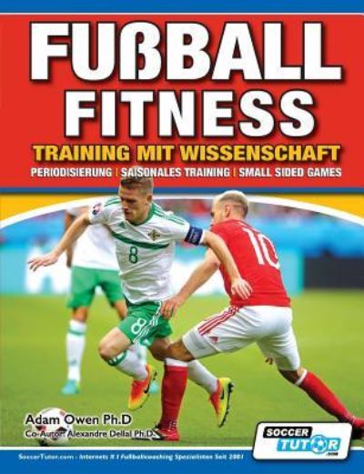 Cover for Adam Owen Ph D · Fussball Fitness Training mit Wissenschaft - Periodisierung - Saisonales Training - Small Sided Games (Paperback Book) (2018)