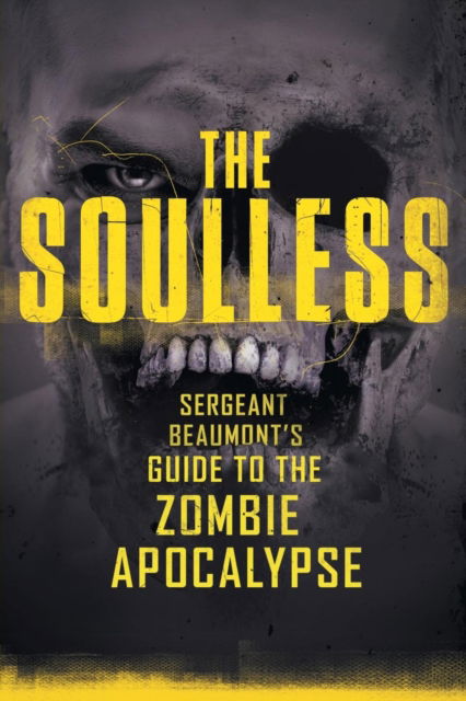 Cover for Robert James · The Soulless: Sergeant Beaumont's Guide to the Zombie Apocalypse (Paperback Book) (2018)