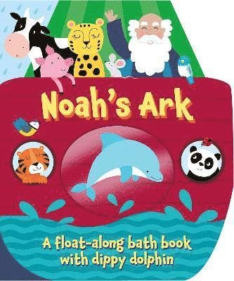 Cover for Suzy Senior · Noah's Ark: A float along bath book with dippy dolphin (Board book) (2024)