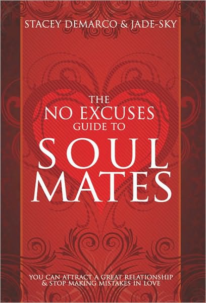 Cover for Demarco, Stacey (Stacey Demarco) · The No Excuses Guide to Soul Mates: You Can attract a good relationship and stop making mistakes in love (Paperback Book) (2010)