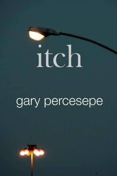 Cover for Gary Percesepe · Itch (Paperback Book) (2013)