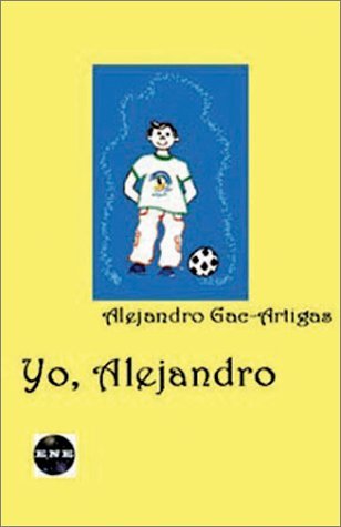 Yo, Alejandro [english] - Alejandro Gac-artigas - Bücher - Ediciones Nuevo Espacio - 9781930879218 - 20. November 2000
