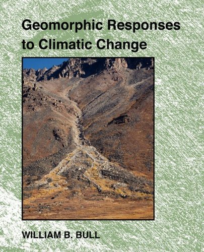 Geomorphic Responses to Climatic Change - William B. Bull - Boeken - The Blackburn Press - 9781932846218 - 1 mei 2009