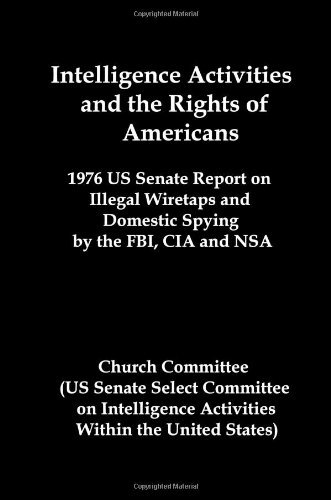 Cover for Committee Church Committee · Intelligence Activities and the Rights of Americans: 1976 Us Senate Report on Illegal Wiretaps and Domestic Spying by the Fbi, Cia and Nsa (Paperback Book) (2008)