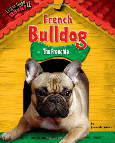 Cover for Joyce Markovics · French Bulldog: the Frenchie (Little Dogs Rock! Ii) (Hardcover Book) (2010)