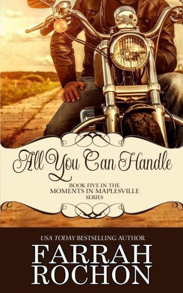 Cover for Farrah Rochon · All You Can Handle (Moments In Maplesville) (Volume 5) (Book) (2015)