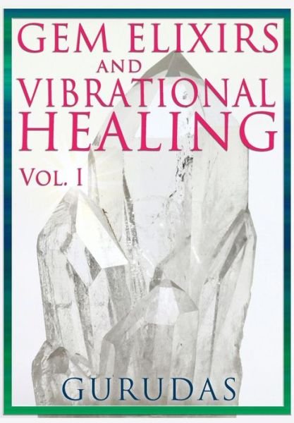 Cover for Gurudas · Gems Elixirs and Vibrational Healing Volume 1 (Paperback Book) (2015)