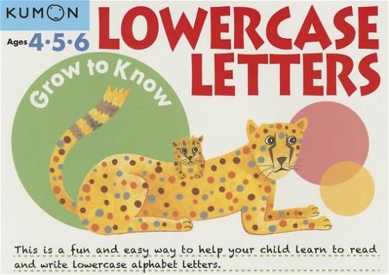 Cover for Publishing Kumon · Grow to Know Lowercase Letters: Ages 4 5 6 (Paperback Bog) (2015)