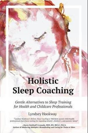 Cover for Lyndsey Hookway · Holistic Sleep Coaching - Gentle Alternatives to Sleep Training (Paperback Book) (2018)