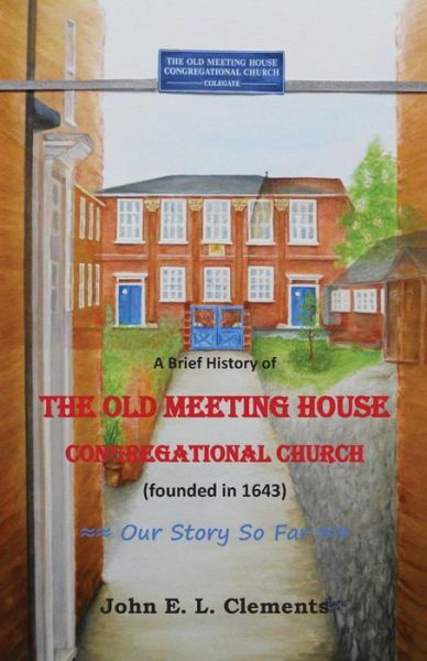 Cover for John Clements · A brief history of the Old Meeting House Congregational Church (Paperback Book) (2019)
