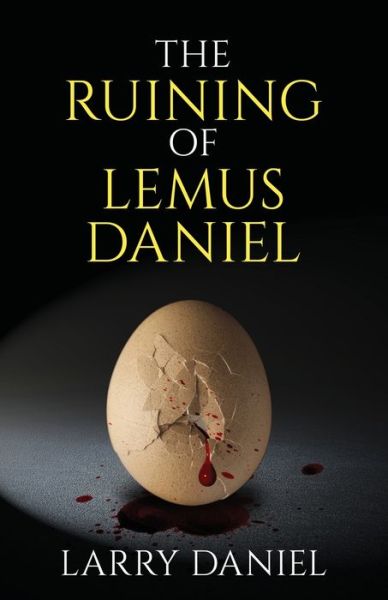 The Ruining of Lemus Daniel - Larry Daniel - Bücher - W. Brand Publishing - 9781950385218 - 3. März 2020