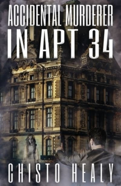 Cover for Chisto Healy · Accidental Murderer in Apt 34 (Paperback Book) (2021)