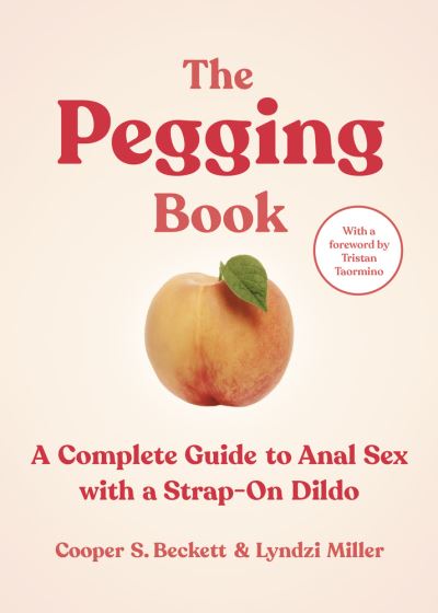 Cover for Cooper S. Beckett · The Pegging Book: A Complete Guide to Anal Sex with a Strap-On Dildo (Paperback Book) (2023)