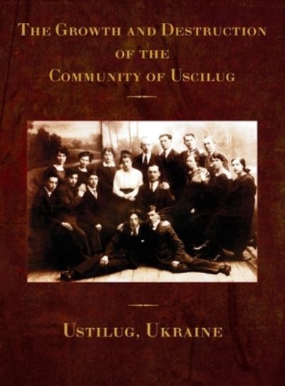 Cover for Jonathan Wind · The Growth and Destruction of the Community of Uscilug (Ustilug, Ukraine) (Gebundenes Buch) (2021)