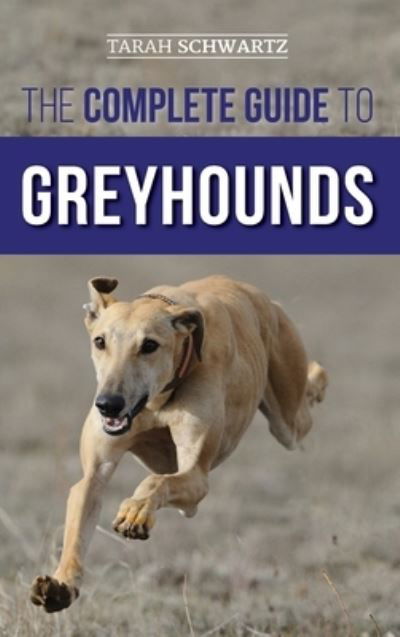 Cover for Tarah Schwartz · The Complete Guide to Greyhounds (Gebundenes Buch) (2021)