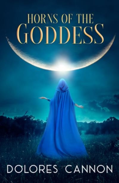 Cover for Cannon, Dolores (Dolores Cannon) · Horns of the Goddess (Paperback Bog) (2023)