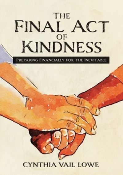 Cover for Cynthia Lowe · Final Act of Kindness (Book) (2022)