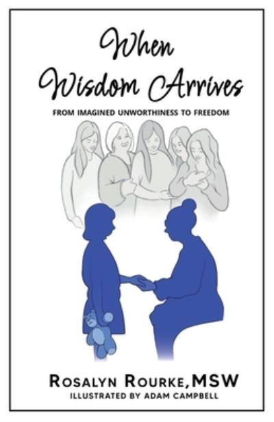 Cover for Rosalyn Rourke · When Wisdom Arrives (Book) (2023)