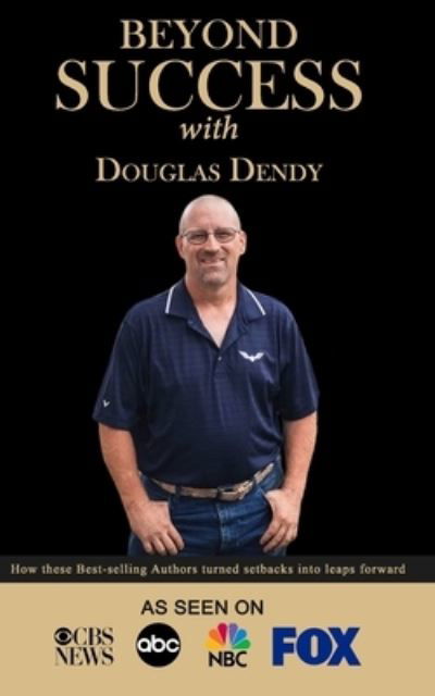 Cover for Douglas Dendy · Beyond Success with Douglas Dendy (Taschenbuch) (2019)