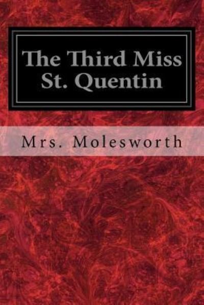 Cover for Mrs Molesworth · The Third Miss St. Quentin (Taschenbuch) (2017)