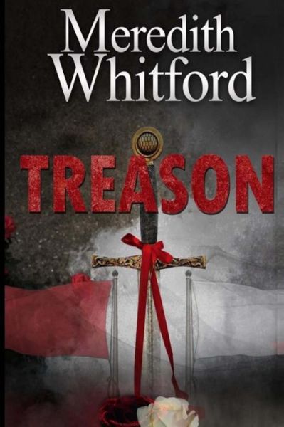 Treason - Meredith Whitford - Books - Createspace Independent Publishing Platf - 9781981132218 - November 29, 2017