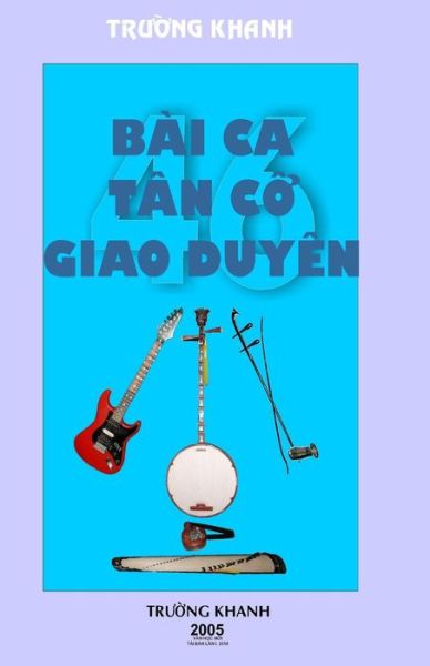 Cover for Truong Khanh · 45 Bai CA Tan Co Giao Duyen (Paperback Book) (2017)