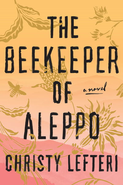 Cover for Christy Lefteri · The Beekeeper of Aleppo: A Novel (Hardcover Book) (2019)