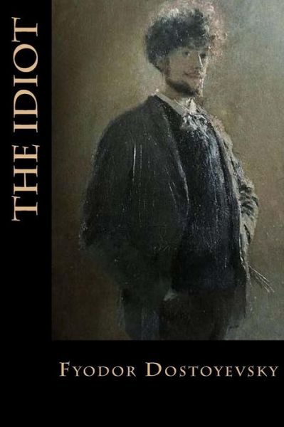 Cover for Fyodor Dostoyevsky · The Idiot (Paperback Bog) (2018)