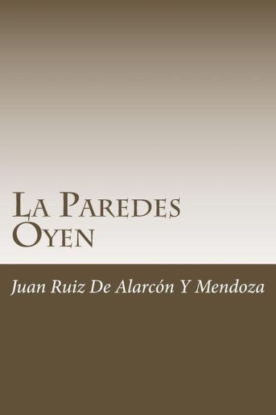 La Paredes Oyen - Juan Ruiz de Alarcon y Mendoza - Livres - Createspace Independent Publishing Platf - 9781986351218 - 8 mars 2018