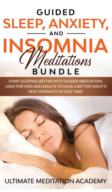 Cover for Ultimate Meditation Academy · Guided Sleep, Anxiety, and Insomnia Meditations Bundle (Hardcover Book) (2019)
