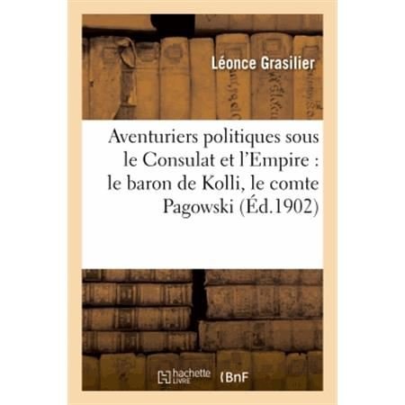 Cover for Grasilier-l · Aventuriers Politiques Sous Le Consulat et L Empire: Le Baron De Kolli, Le Comte Pagowski (Pocketbok) [French edition] (2014)