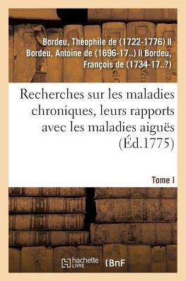 Cover for Théophile De Bordeu · Recherches Sur Les Maladies Chroniques, Leurs Rapports Avec Les Maladies Aigues (Paperback Book) (2018)