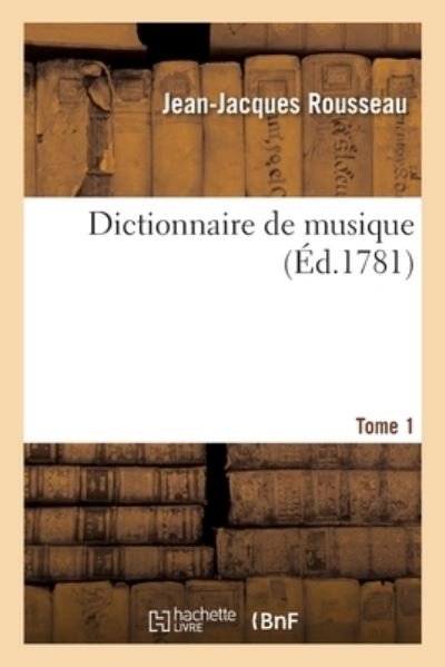 Cover for Jean-Jacques Rousseau · Dictionnaire de Musique. Tome 1 (Pocketbok) (2019)