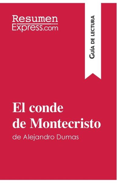 Cover for Resumenexpress · El conde de Montecristo de Alejandro Dumas (Guia de lectura) (Taschenbuch) (2015)