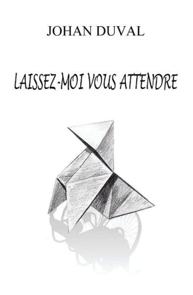 Cover for Johan Duval · Laissez moi vous attendre (Paperback Book) (2015)