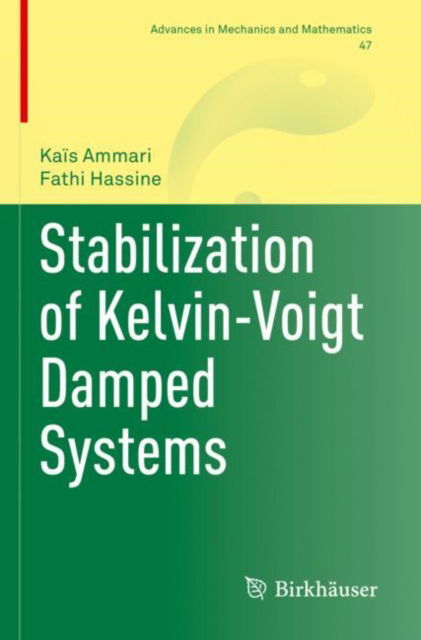 Stabilization of Kelvin-Voigt Damped Systems - Advances in Mechanics and Mathematics - Kais Ammari - Books - Birkhauser Verlag AG - 9783031125218 - September 22, 2023