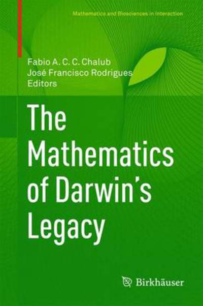 Cover for Fabio a C C Chalub · The Mathematics of Darwin's Legacy - Mathematics and Biosciences in Interaction (Hardcover Book) [2011 edition] (2011)