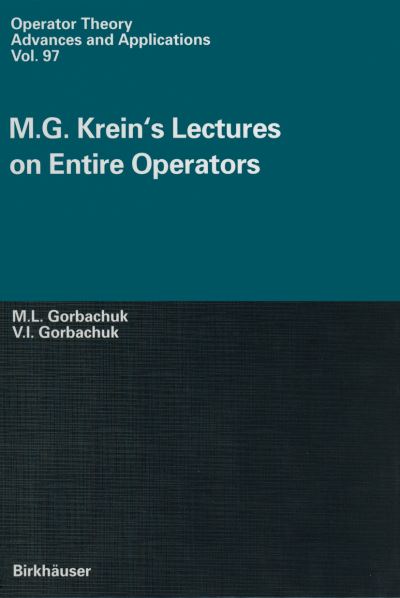 Cover for Miroslav Gorbachuk · M.G. Krein's Lectures on Entire Operators - Operator Theory: Advances and Applications (Paperback Book) [Softcover reprint of the original 1st ed. 1997 edition] (2012)