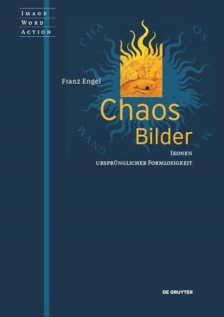 Cover for Franz Engel · Chaosbilder: Ikonen ursprunglicher Formlosigkeit - Image Word Action / Bild Wort Aktion / Imago Sermo Actio (Paperback Book) (2025)