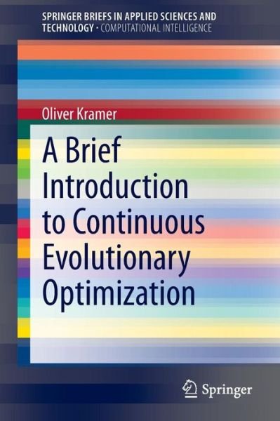 Cover for Oliver Kramer · A Brief Introduction to Continuous Evolutionary Optimization - SpringerBriefs in Applied Sciences and Technology (Paperback Bog) [2014 edition] (2013)
