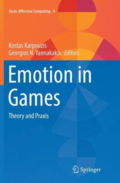 Emotion in Games: Theory and Praxis - Socio-Affective Computing -  - Bøker - Springer International Publishing AG - 9783319823218 - 22. april 2018