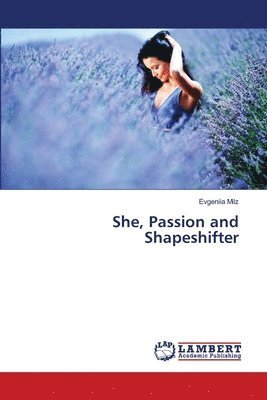 Cover for Milz · She, Passion and Shapeshifter (Bog) (2018)