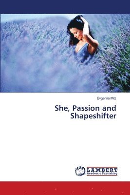 She, Passion and Shapeshifter - Milz - Books -  - 9783330345218 - May 10, 2018