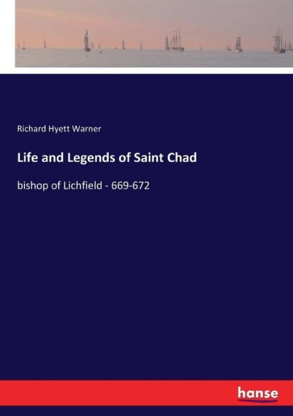 Life and Legends of Saint Chad - Warner - Książki -  - 9783337391218 - 24 listopada 2017