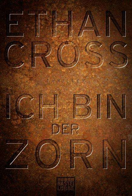 Cover for Ethan Cross · Bastei Lübbe.17421 Cross:Ich bin der Zo (Book)