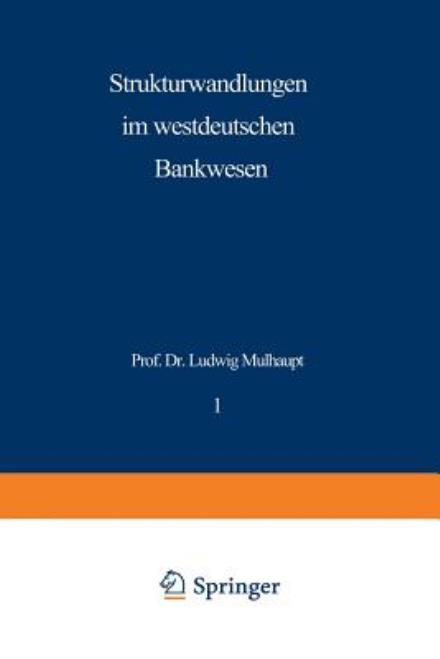 Strukturwandlungen Im Westdeutschen Bankwesen - Schriftenreihe Des Instituts Fur Kredit- Und Finanzwirtschaf - Ludwig Mulhaupt - Książki - Gabler Verlag - 9783409450218 - 1971